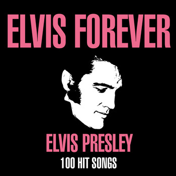 Elvis Presley - Elvis Forever - 100 Hit Songs