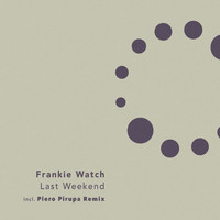 Frankie Watch - Last Weekend