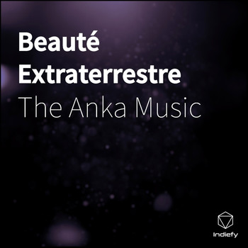 The Anka Music - Beauté Extraterrestre