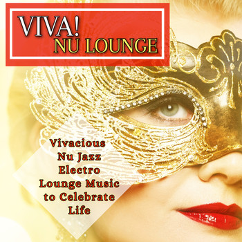 Various Artists - Viva! Nu Lounge: Vivacious Nu Jazz Electro Lounge Music to Celebrate Life