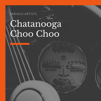 Various Artists - Chatanooga Choo Choo
