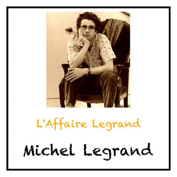 Michel Legrand - L'Affaire Legrand