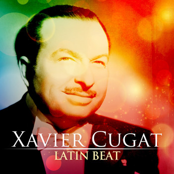 Xavier Cugat - Xavier Cugat: Latin Beat