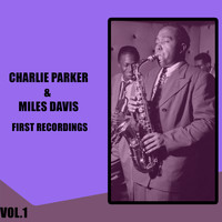 Charlie Parker & Miles Davis - Charlie Parker & Miles Davis / First Recordings, Vol. 1