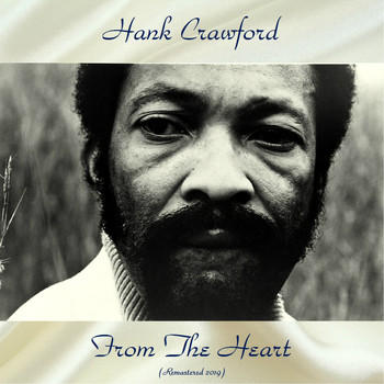 Hank Crawford - From The Heart (Remastered 2019)