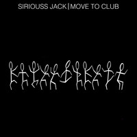 Siriouss Jack - Move to Club