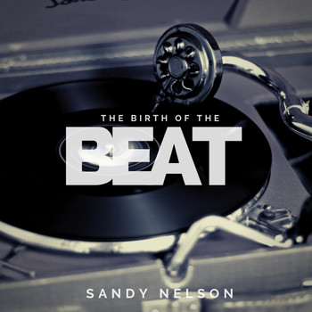 Sandy Nelson - The Birth of the Beat