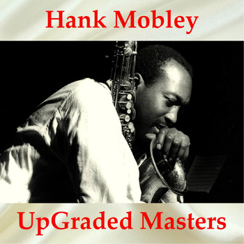 Hank Mobley - Hank Mobley UpGraded Masters (All Tracks Remastered)
