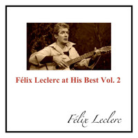 Félix Leclerc - Félix Leclerc at His Best Vol. 2