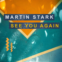 Martin Stark - See You Again