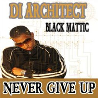 Black Mattic - Never Give Up