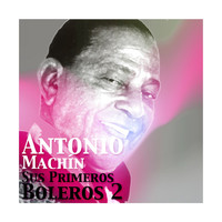 Antonio Machín - Antonio Machín, Sus Primeros Éxitos, Vol. 2