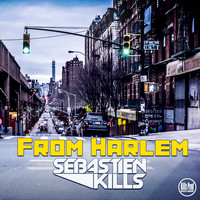 Sebastien Kills - From Harlem