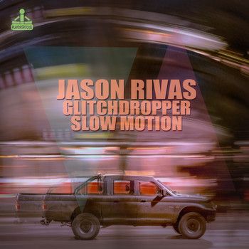 Jason Rivas, Glitchdropper - Slow Motion