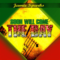 Jamie Sparks - Soon Will Be The Day