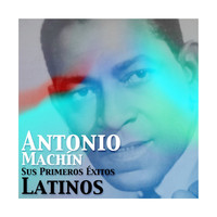 Antonio Machín - Antonio Machín, Sus Primeros Éxitos Latinos