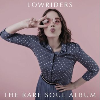Various Artists - Lowriders: The Rare Soul Album