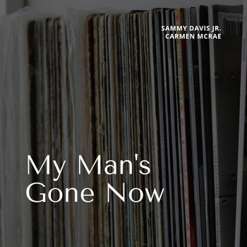 Sammy Davis Jr., Carmen McRae - My Man's Gone Now