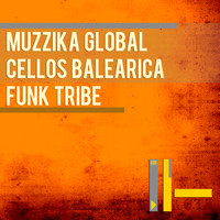 Muzzika Global, Cellos Balearica - Funk Tribe