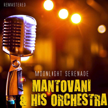 Mantovani And His Orchestra - Moonlight Serenade (Remastered)