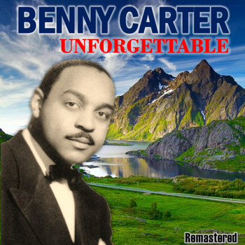 Benny Carter - Unforgettable (Remastered)