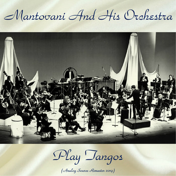 Mantovani And His Orchestra - Play Tangos (Analog Source Remaster 2019)