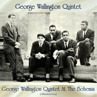 George Wallington Quintet - George Wallington Quintet At The Bohemia (Remastered 2019)
