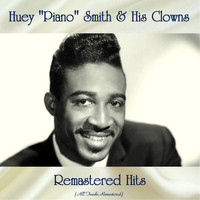 Huey "Piano" Smith & His Clowns - Remastered Hits (All Tracks Remastered)