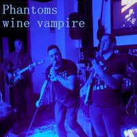 Phantoms - Wine Vampire