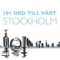 101 Ord - 101 Ord Till Vårt Stockholm 2018