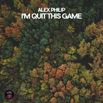 Alex Philip - I'm Quit This Game