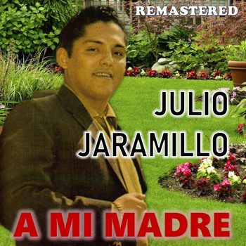 Julio Jaramillo - A mi madre (Remastered)
