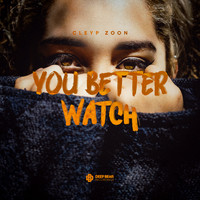 Cleyp Zoon - You Better Watch