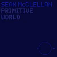 Sean McClellan - Primitive World