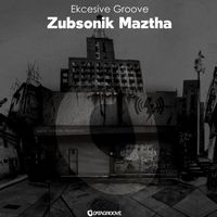 Ekcesive Groove - Zubsonik Maztha