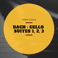 Pablo Casals - Bach : Cello Suites 1, 2, 3