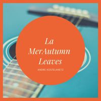 Andre Kostelanetz - La MerAutumn Leaves
