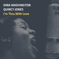 Dinah Washington, Qunicy Jones - I'm Thru With Love
