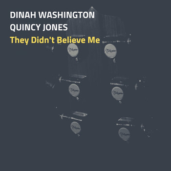 Dinah Washington, Quincy Jones - They Didn't Believe Me