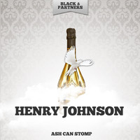 Henry Johnson - Ash Can Stomp