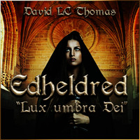 DAVID LC THOMAS - Edheldred (Lux Umbra Dei)