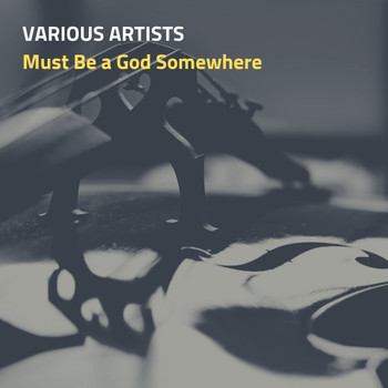 Various Artists - Must Be a God Somewhere