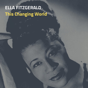 Ella Fitzgerald - This Changing World
