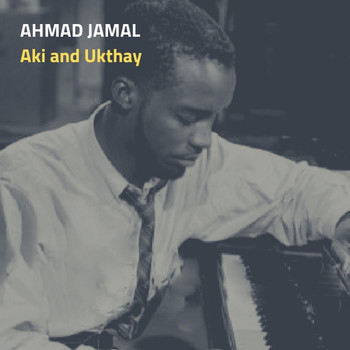 Ahmad Jamal - Aki and Ukthay