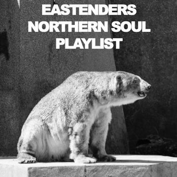 Various Artists - Eastenders Northern Soul Playlist
