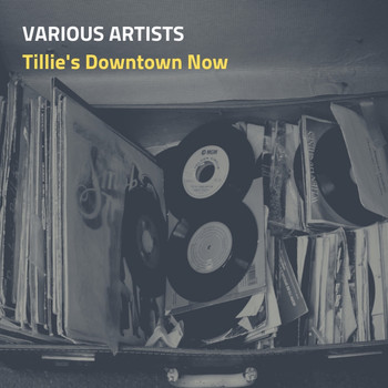 Various Artists - Tillie's Downtown Now