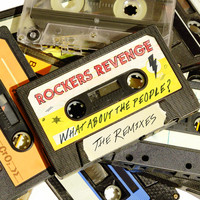 Rockers Revenge - What About The People? (The Remixes)