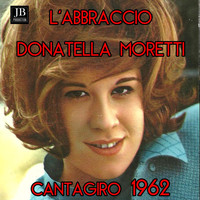 Donatella Moretti - L'abbraccio (Cantagiro 1962)