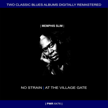 Memphis Slim - Two Originals: No Strain & Memphis Slim and Willie Dixon At The Village Gate (Original Recordings Remastered)