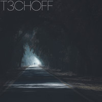 T3CHOFF - It Only Gets Darker from Here